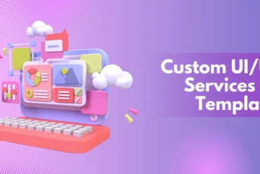 Custom UI/UX Services vs. Templates
